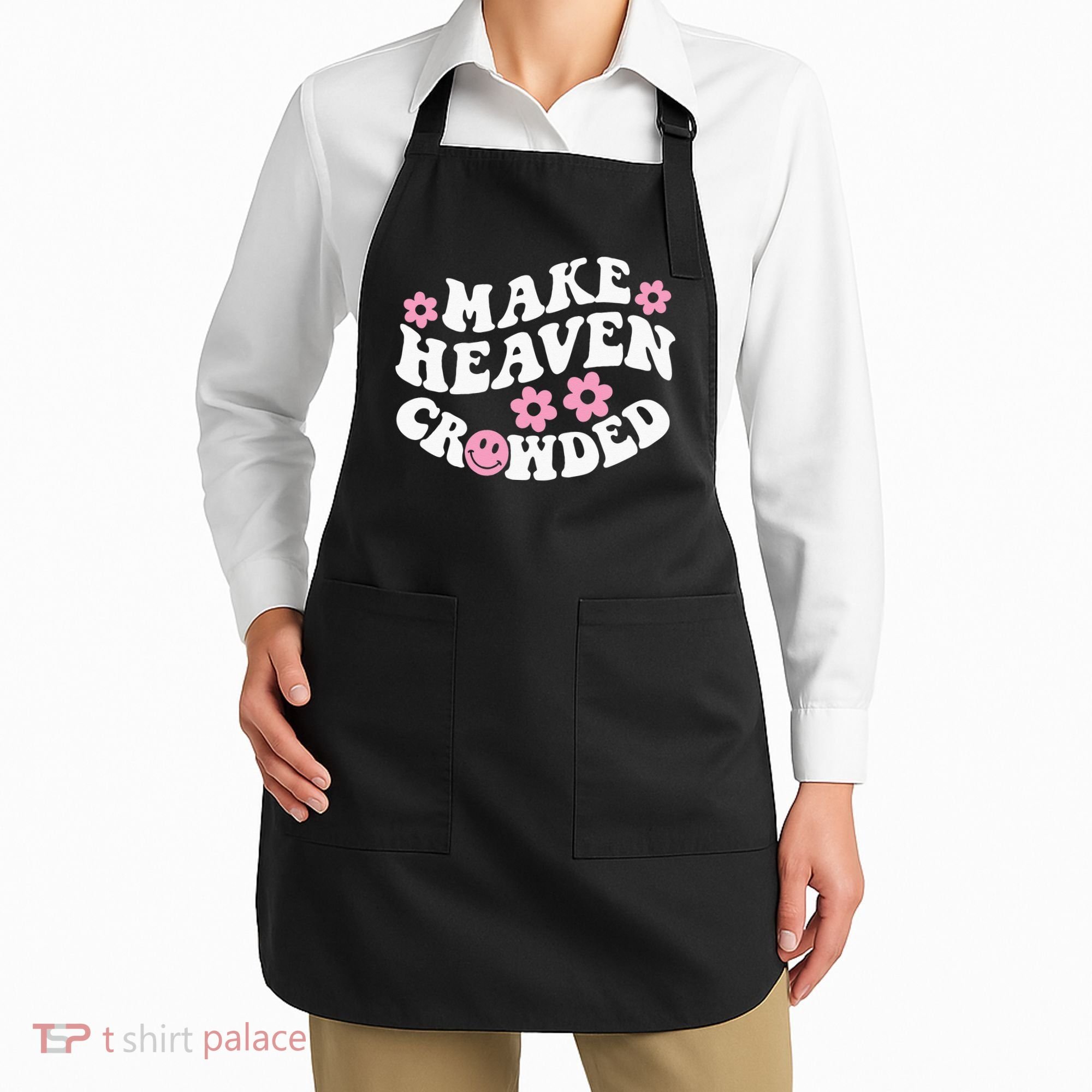 Make Heaven Crowded Christian Quote Saying Words On Back Apron