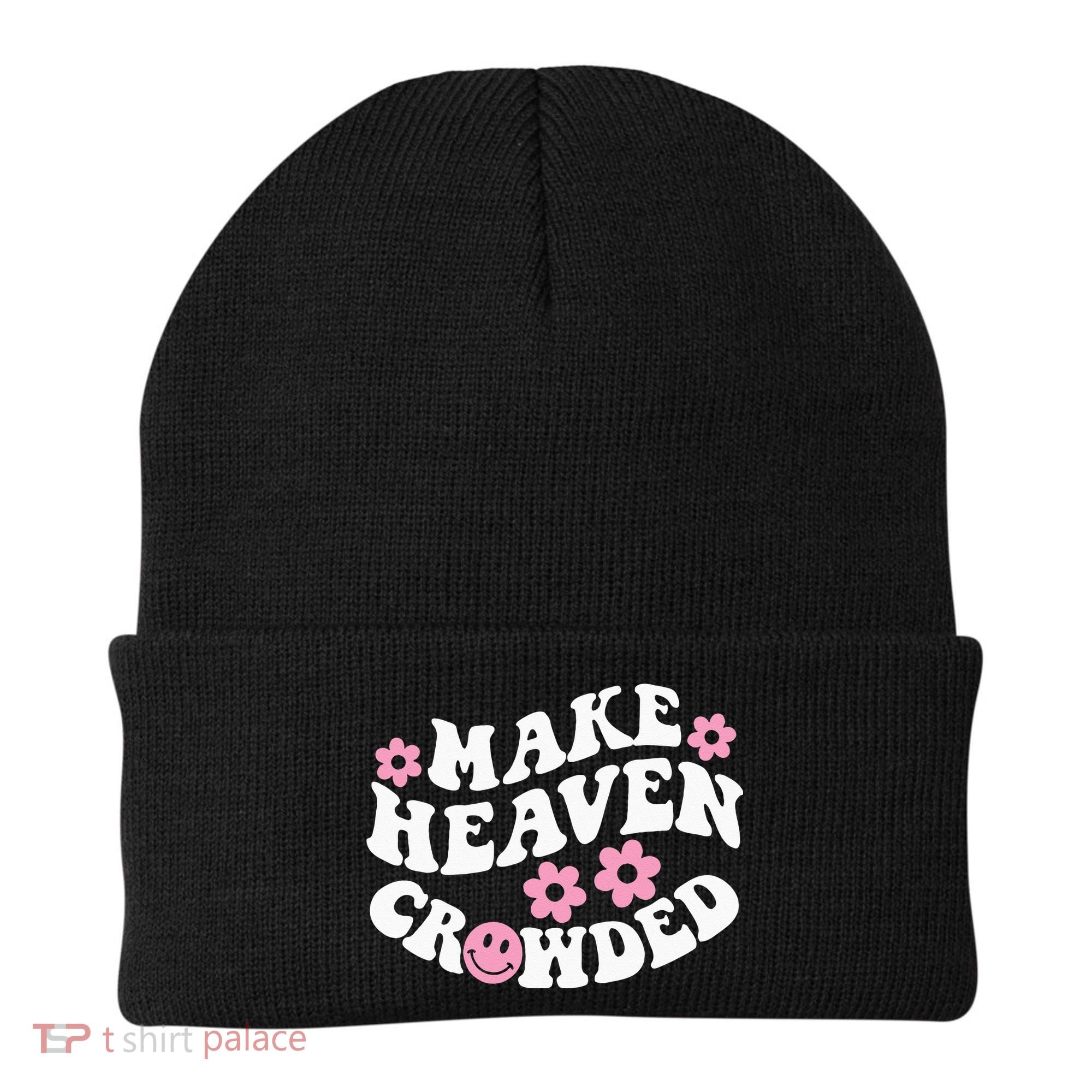 Make Heaven Crowded Christian Quote Saying Words On Back Beanie