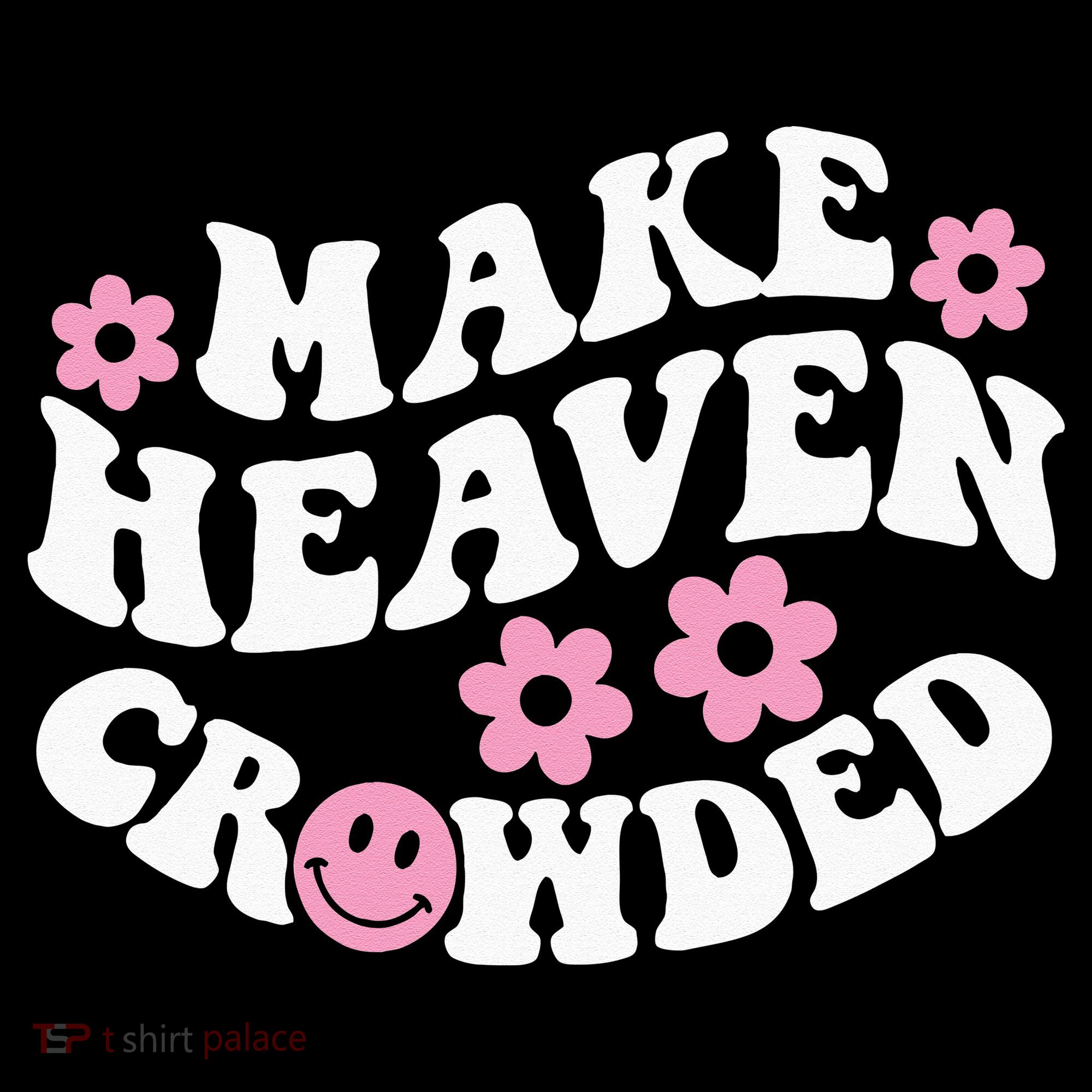 Make Heaven Crowded Christian Quote Saying Words On Back Women's Hoodie
