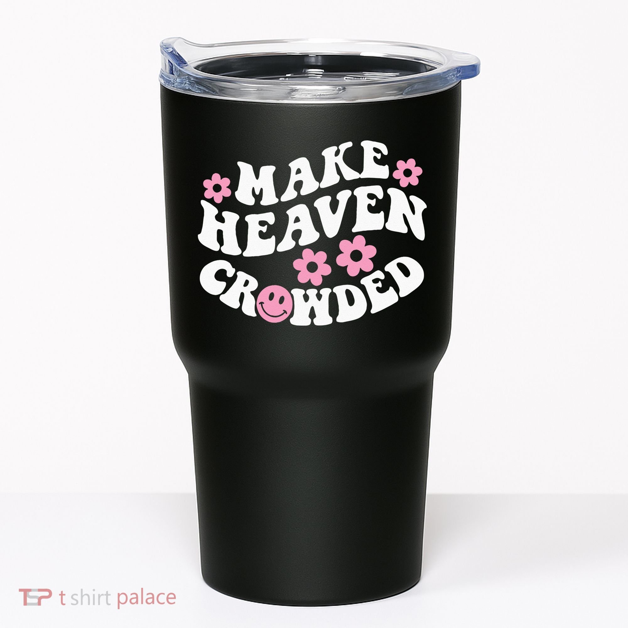 Make Heaven Crowded Christian Quote Saying Words On Back Tumbler