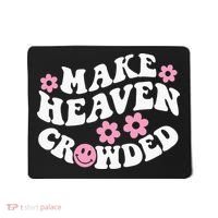 Make Heaven Crowded Christian Quote Saying Words On Back Mousepad thumb 0