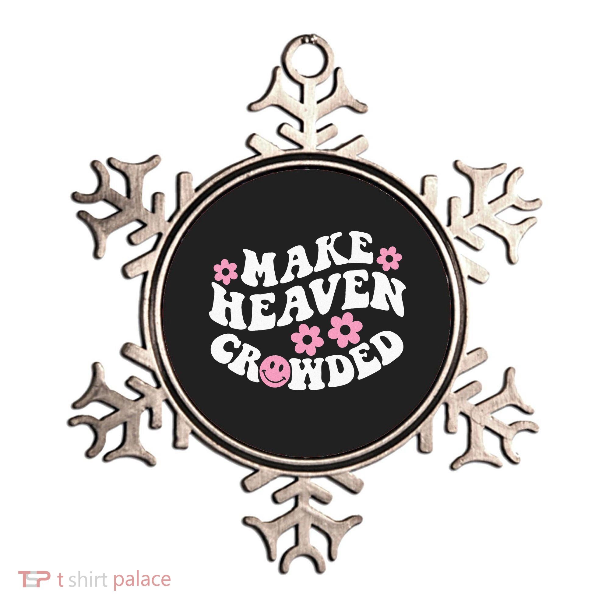 Make Heaven Crowded Christian Quote Saying Words On Back Ornament