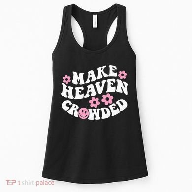 Make Heaven Crowded Christian Quote Saying Words On Back Women's Tank Top