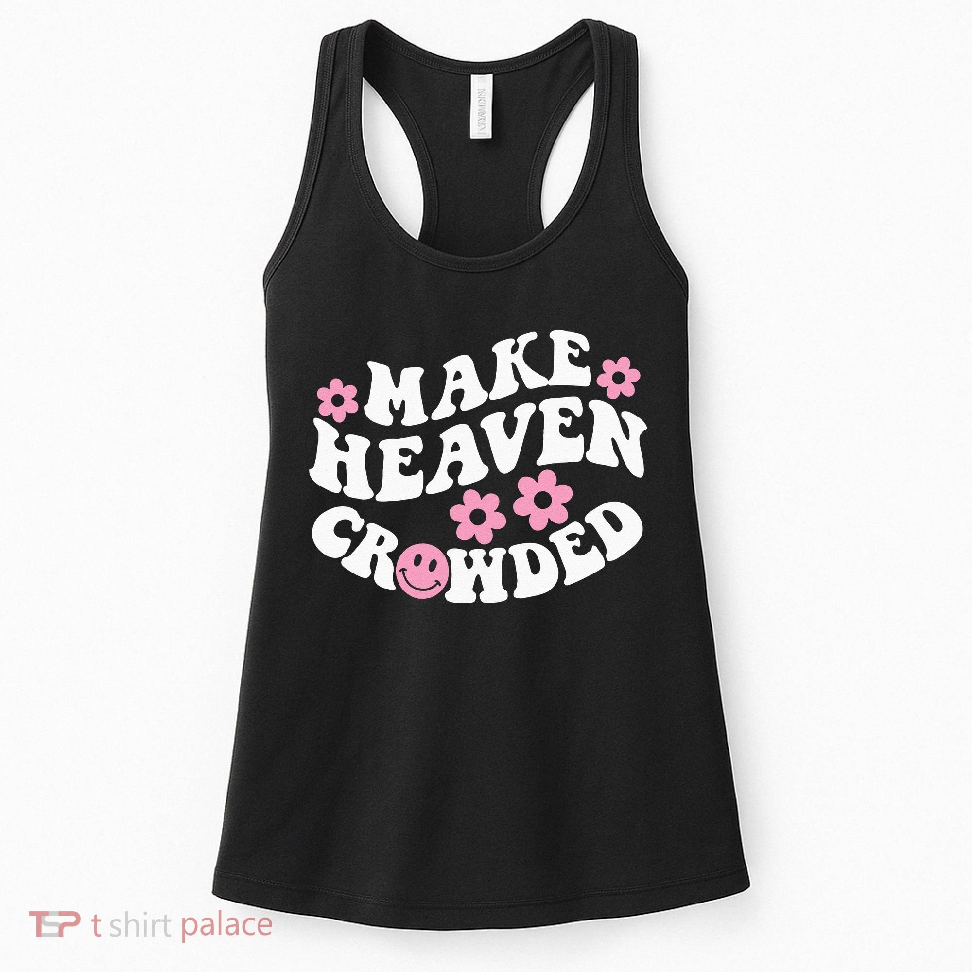 Make Heaven Crowded Christian Quote Saying Words On Back Women's Tank Top