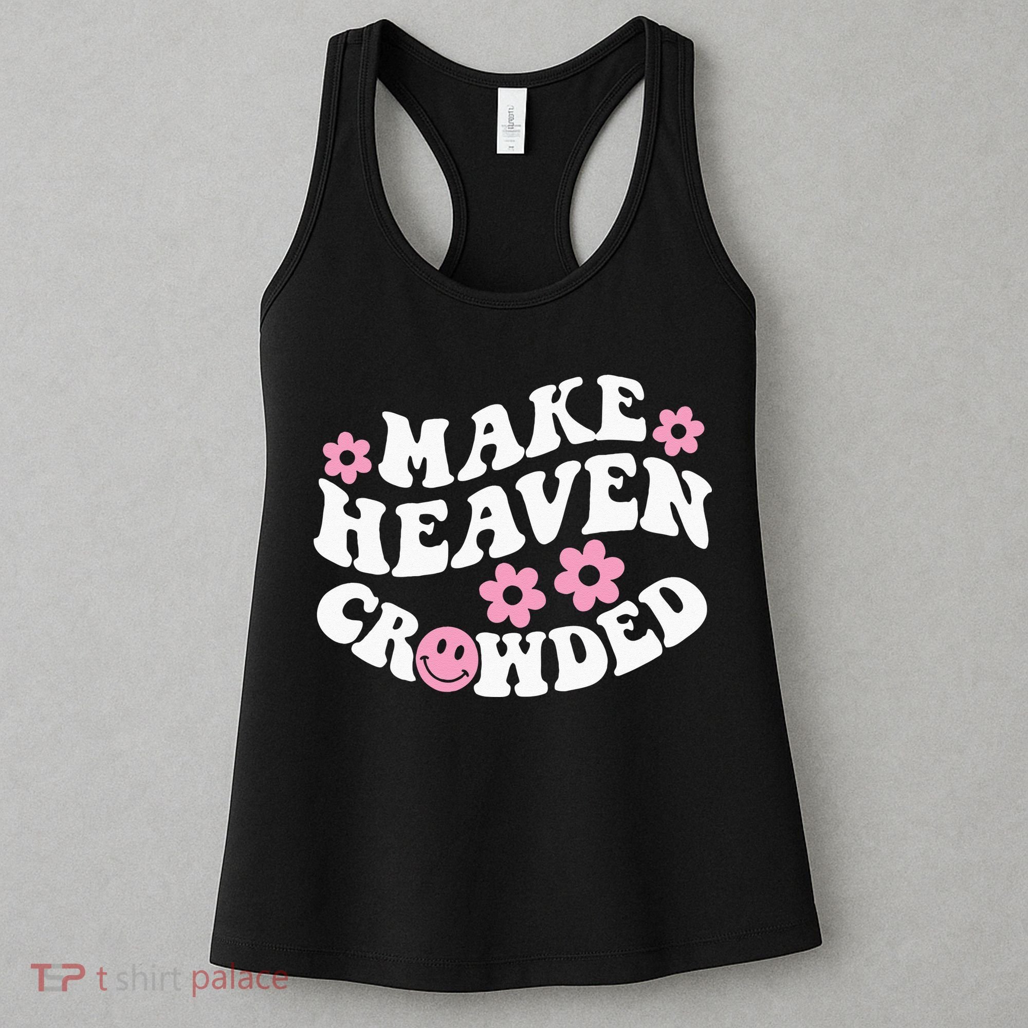 Make Heaven Crowded Christian Quote Saying Words On Back Women's Tank Top