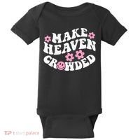 Make Heaven Crowded Christian Quote Saying Words On Back Baby Bodysuit thumb 0