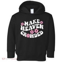 Make Heaven Crowded Christian Quote Saying Words On Back Toddler Hoodie thumb 0