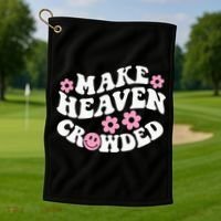 Make Heaven Crowded Christian Quote Saying Words On Back Golf Towel thumb 1