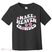 Make Heaven Crowded Christian Quote Saying Words On Back Toddler T-Shirt thumb 0