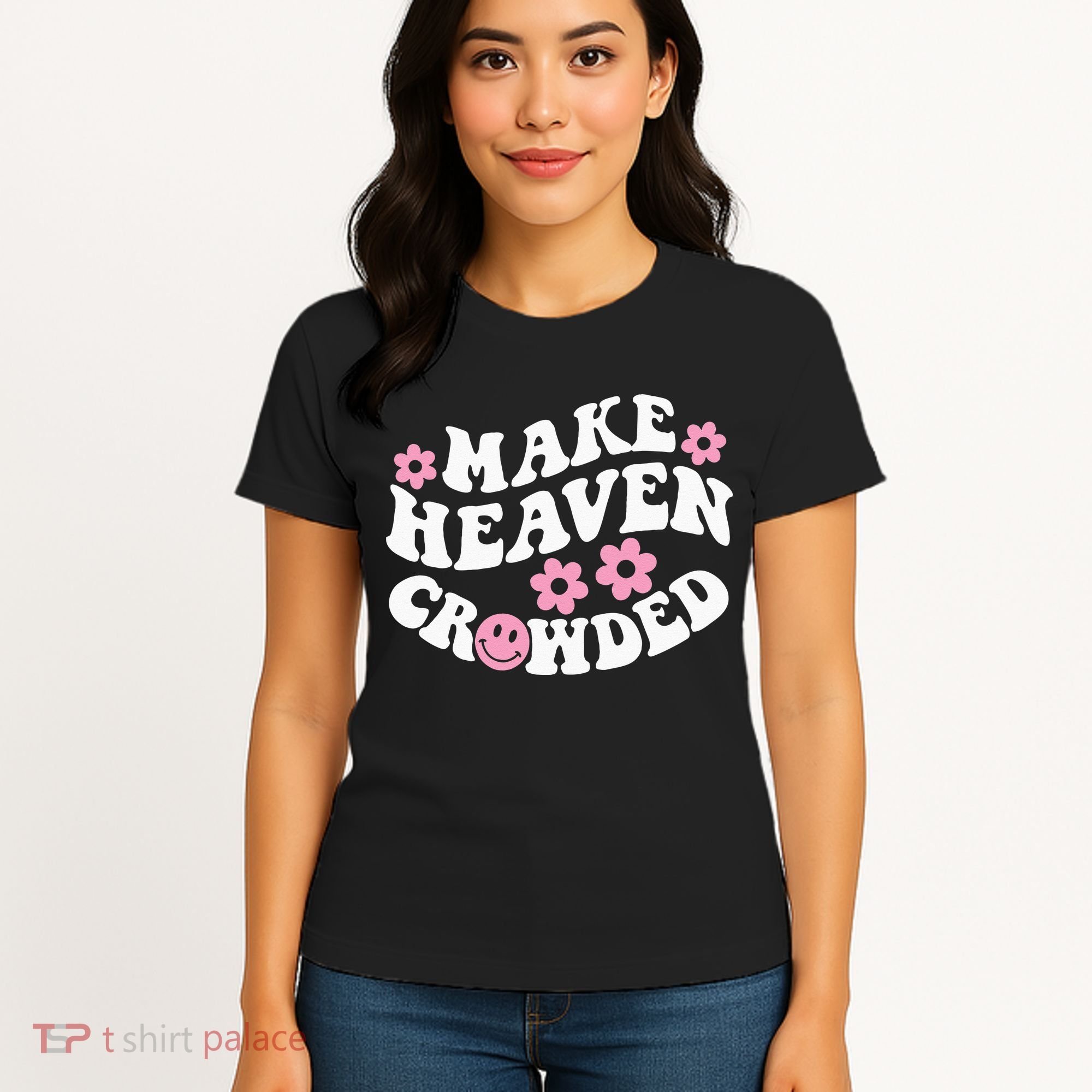 Make Heaven Crowded Christian Quote Saying Words On Back Women's T-Shirt
