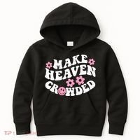 Make Heaven Crowded Christian Quote Saying Words On Back Kids Hoodie thumb 0