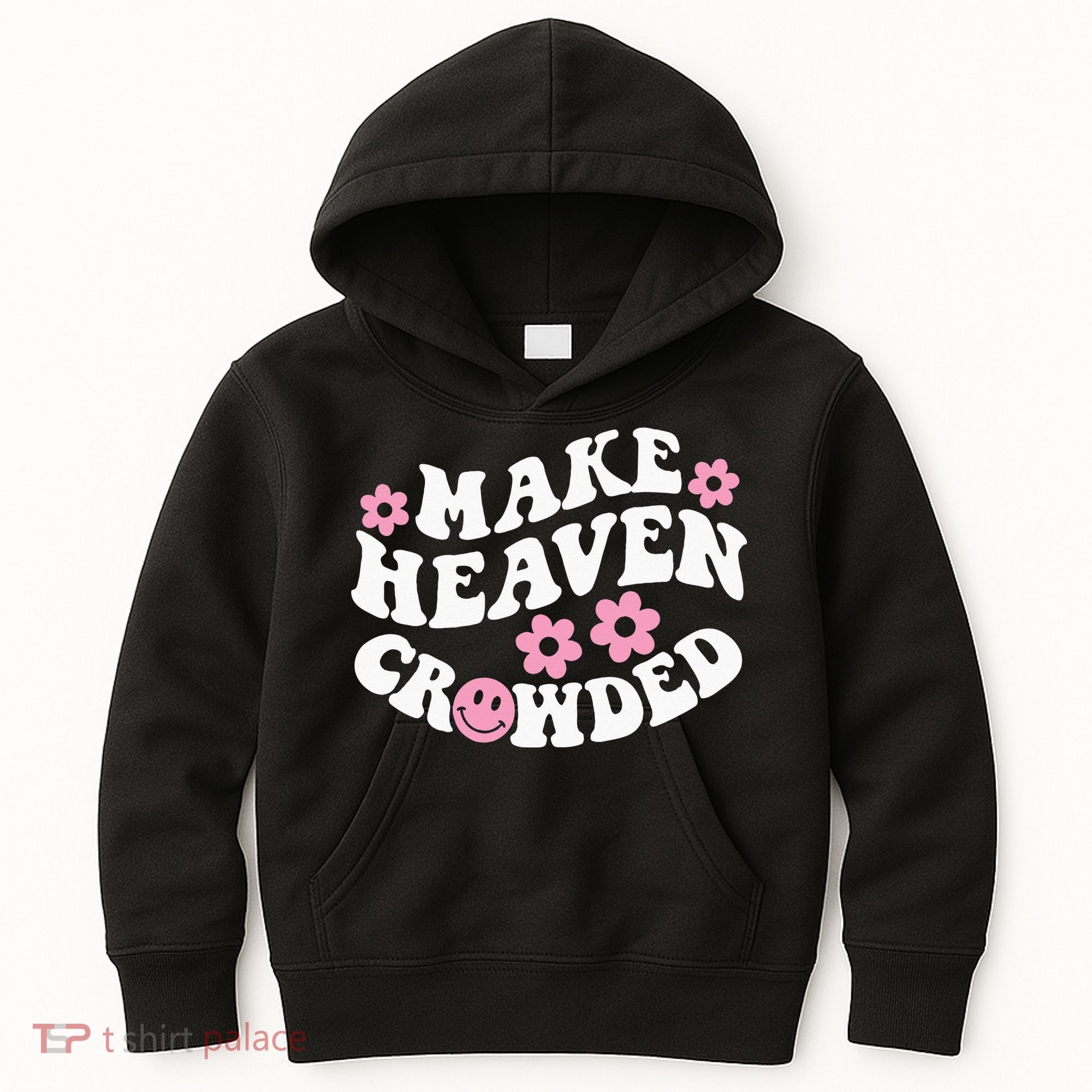 Make Heaven Crowded Christian Quote Saying Words On Back Kids Hoodie