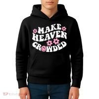 Make Heaven Crowded Christian Quote Saying Words On Back Kids Hoodie thumb 4