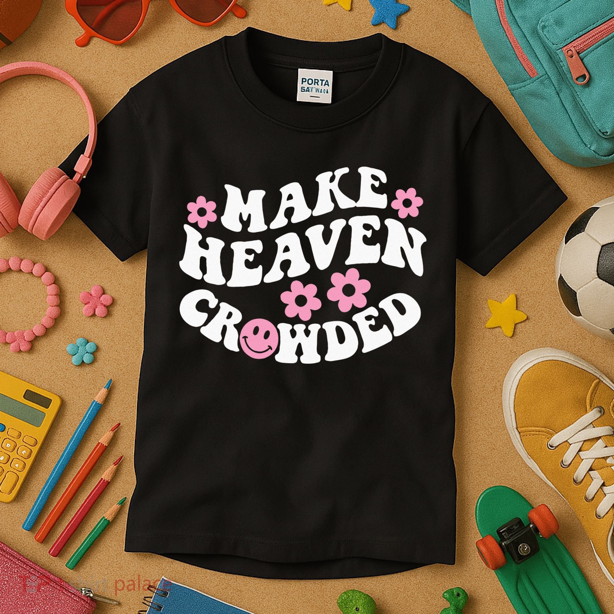 Make Heaven Crowded Christian Quote Saying Words On Back Kids T-Shirt