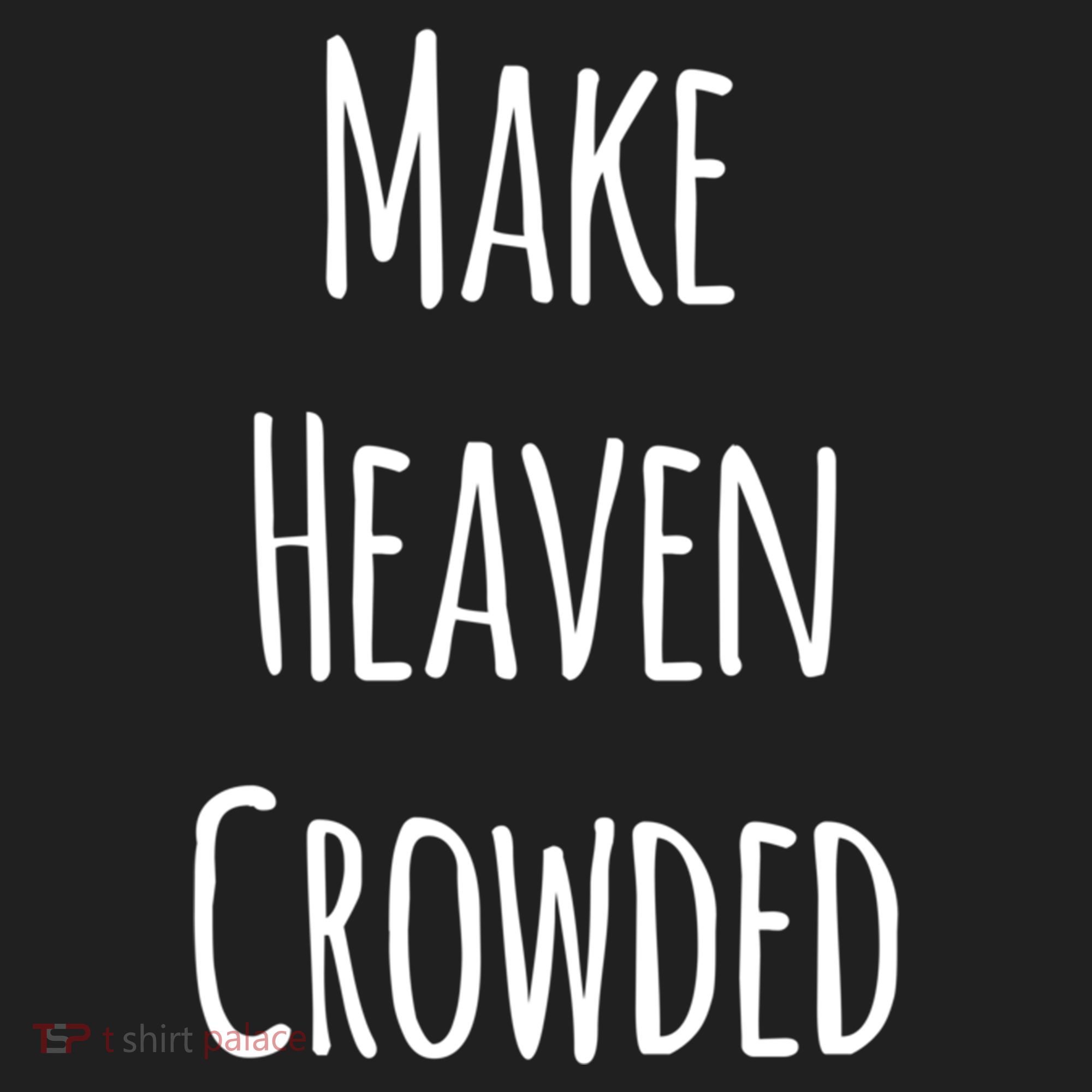 Make Heaven Crowded Gift Women's Sweatshirt