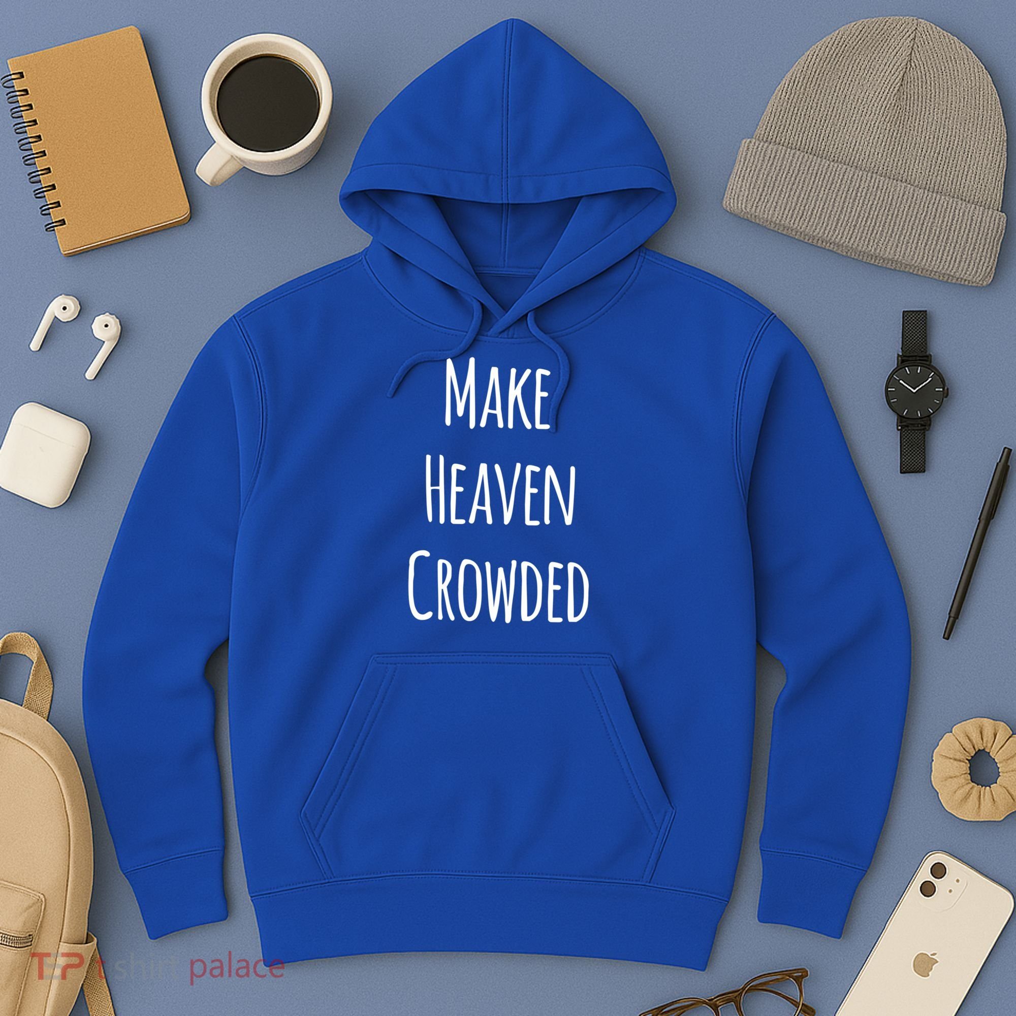 Make Heaven Crowded Gift Hoodie