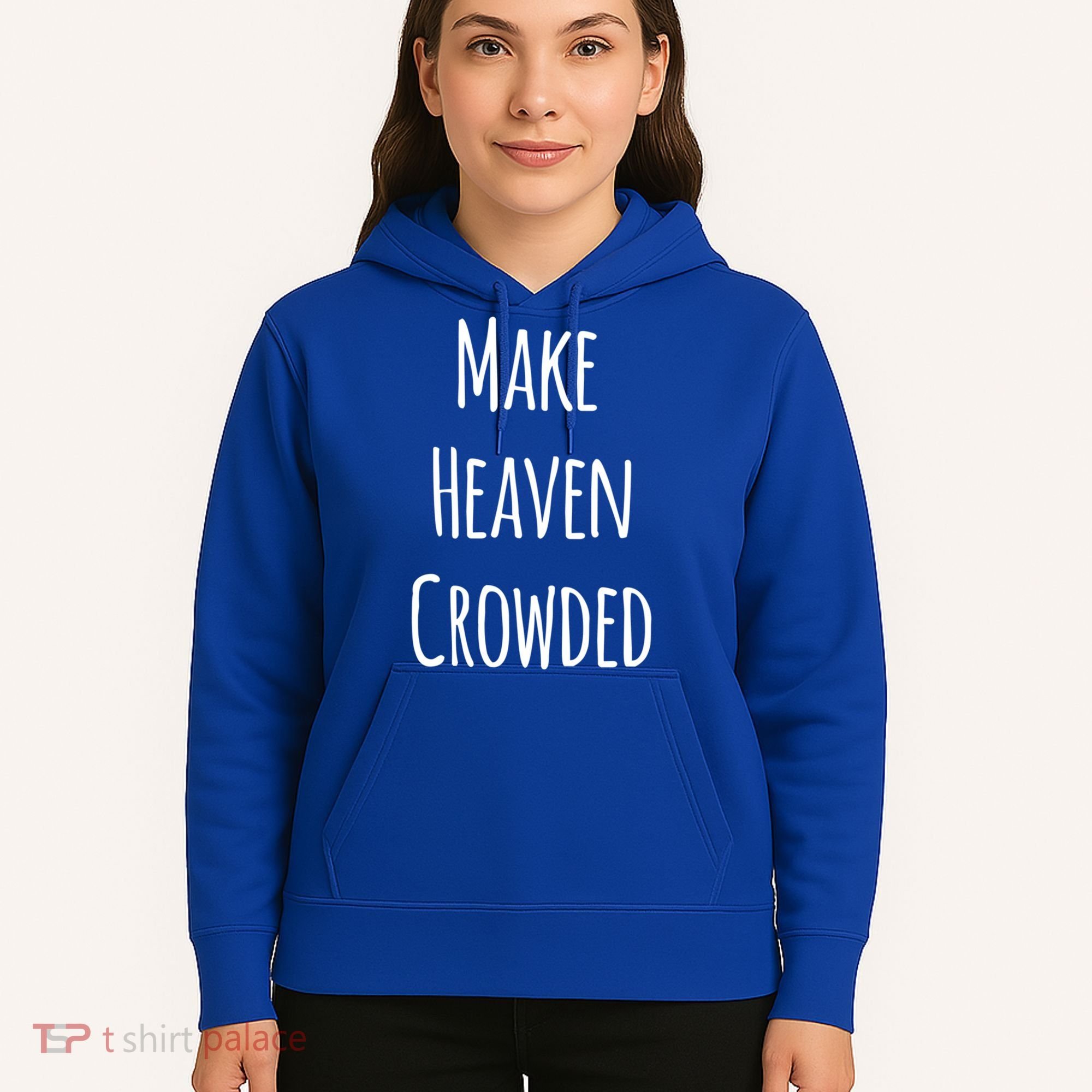 Make Heaven Crowded Gift Hoodie