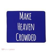 Make Heaven Crowded Gift Mousepad thumb 0