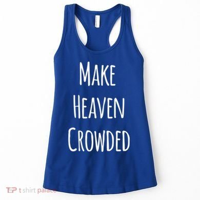Make Heaven Crowded Gift Women's Tank Top