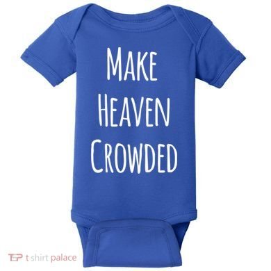 Make Heaven Crowded Gift Baby Bodysuit