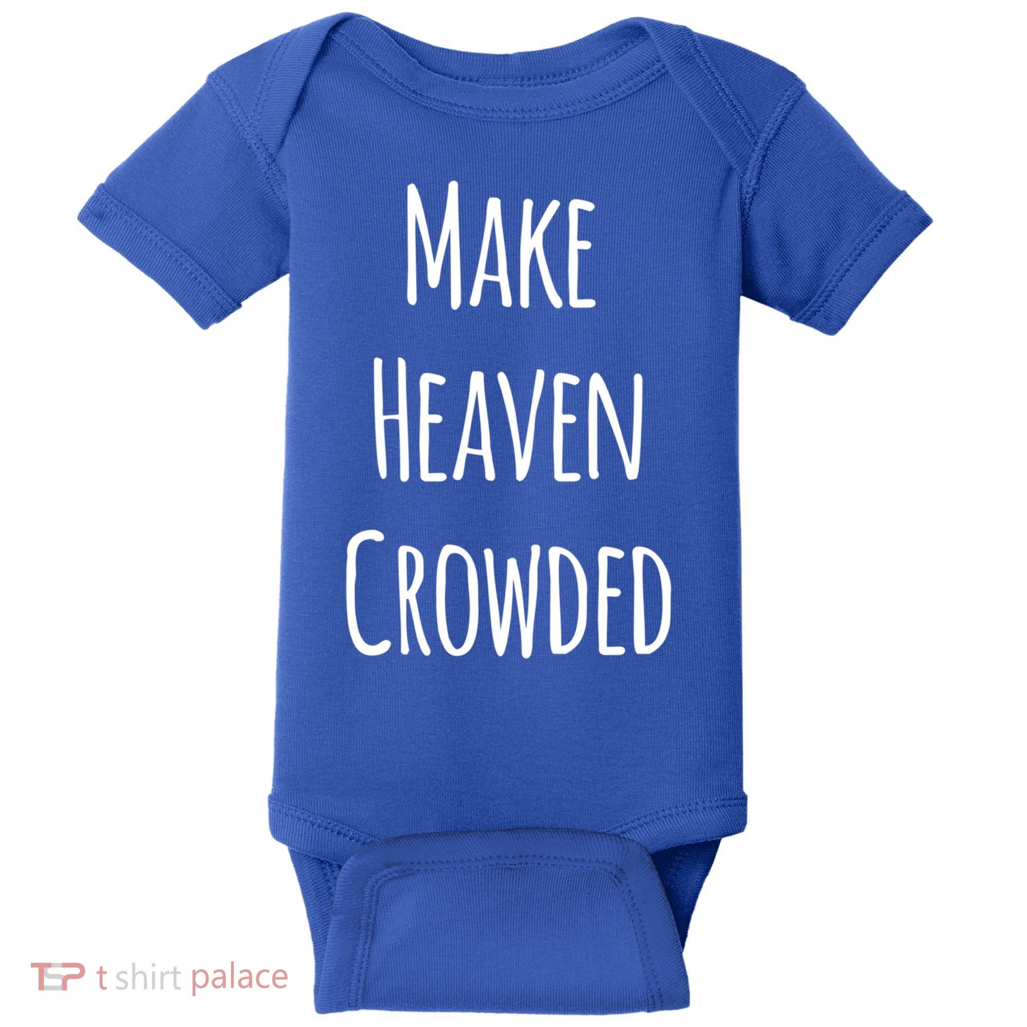 Make Heaven Crowded Gift Baby Bodysuit