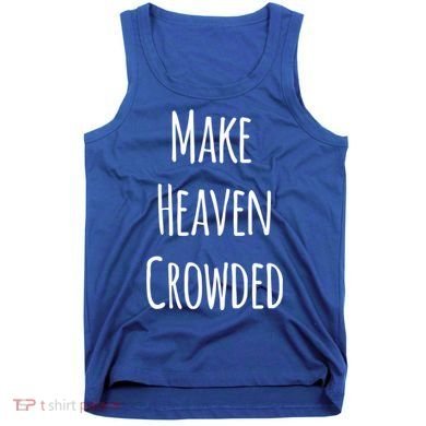 Make Heaven Crowded Gift Tank Top