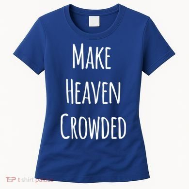 Make Heaven Crowded Gift Women's T-Shirt