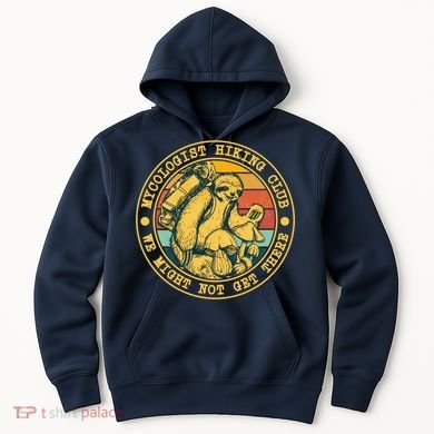 Mycologist Hiking Club We Might Not Get There Sloth Hoodie