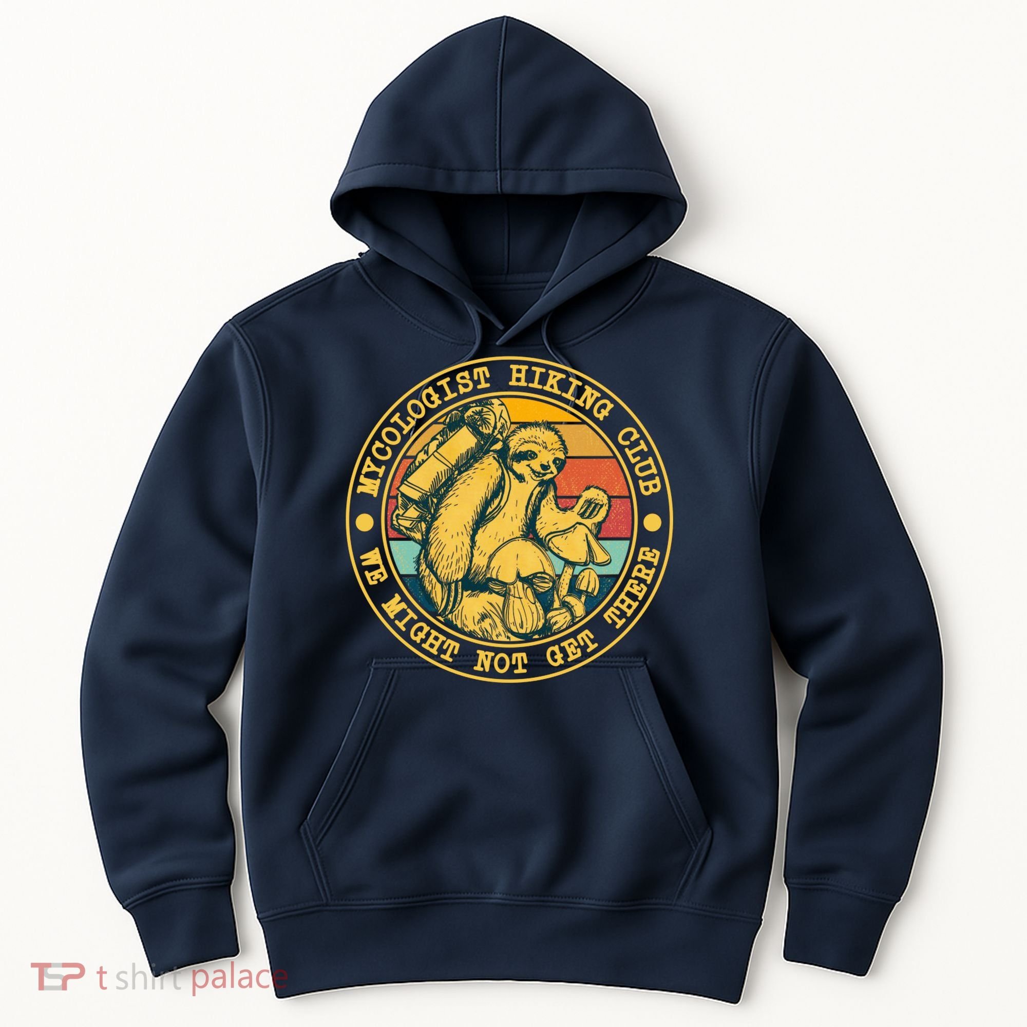 Mycologist Hiking Club We Might Not Get There Sloth Hoodie