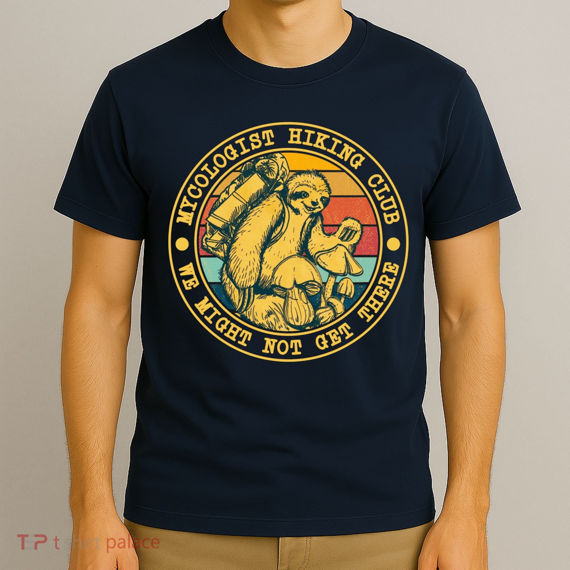 Mycologist Hiking Club We Might Not Get There Sloth T-Shirt
