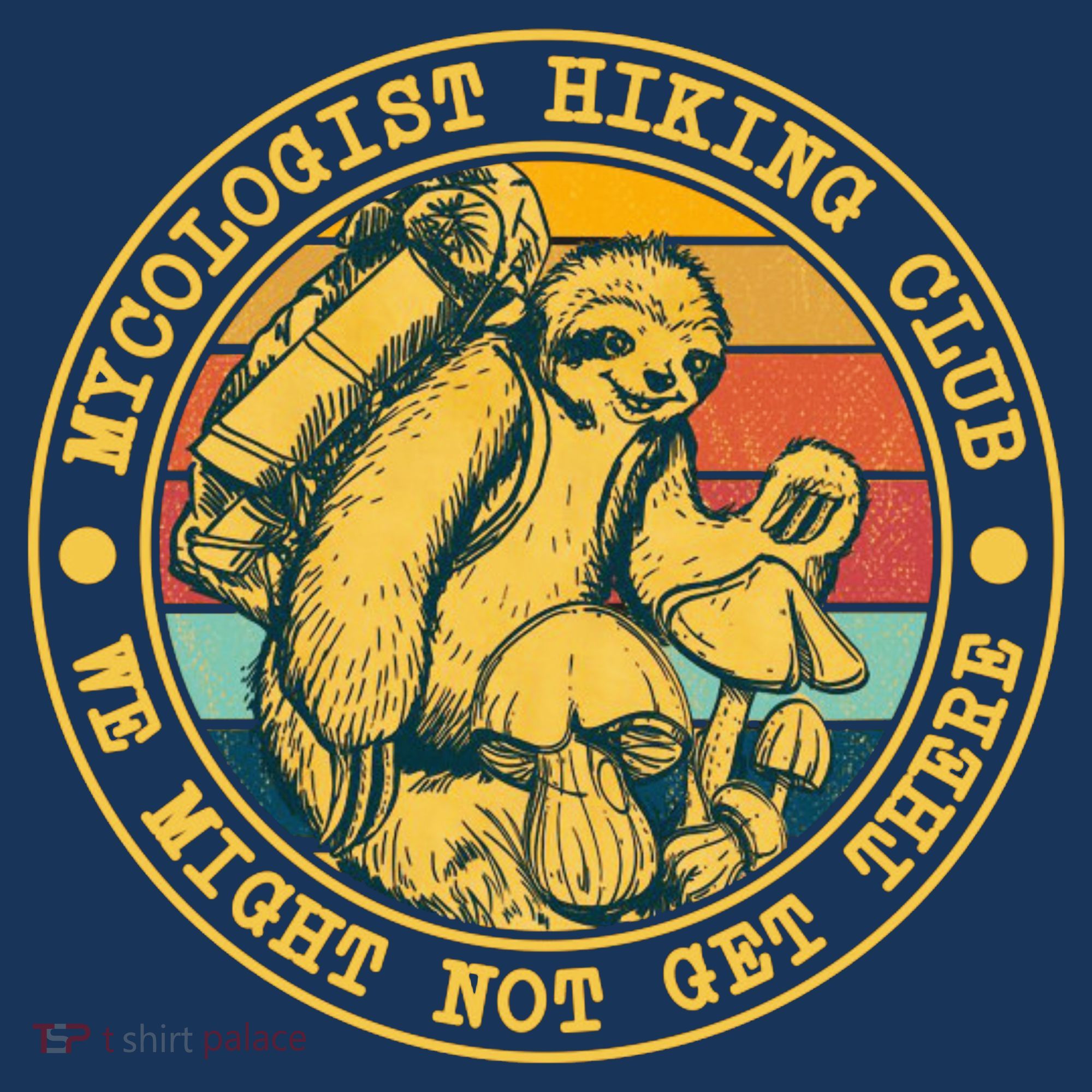 Mycologist Hiking Club We Might Not Get There Sloth T-Shirt