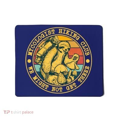 Mycologist Hiking Club We Might Not Get There Sloth Mousepad