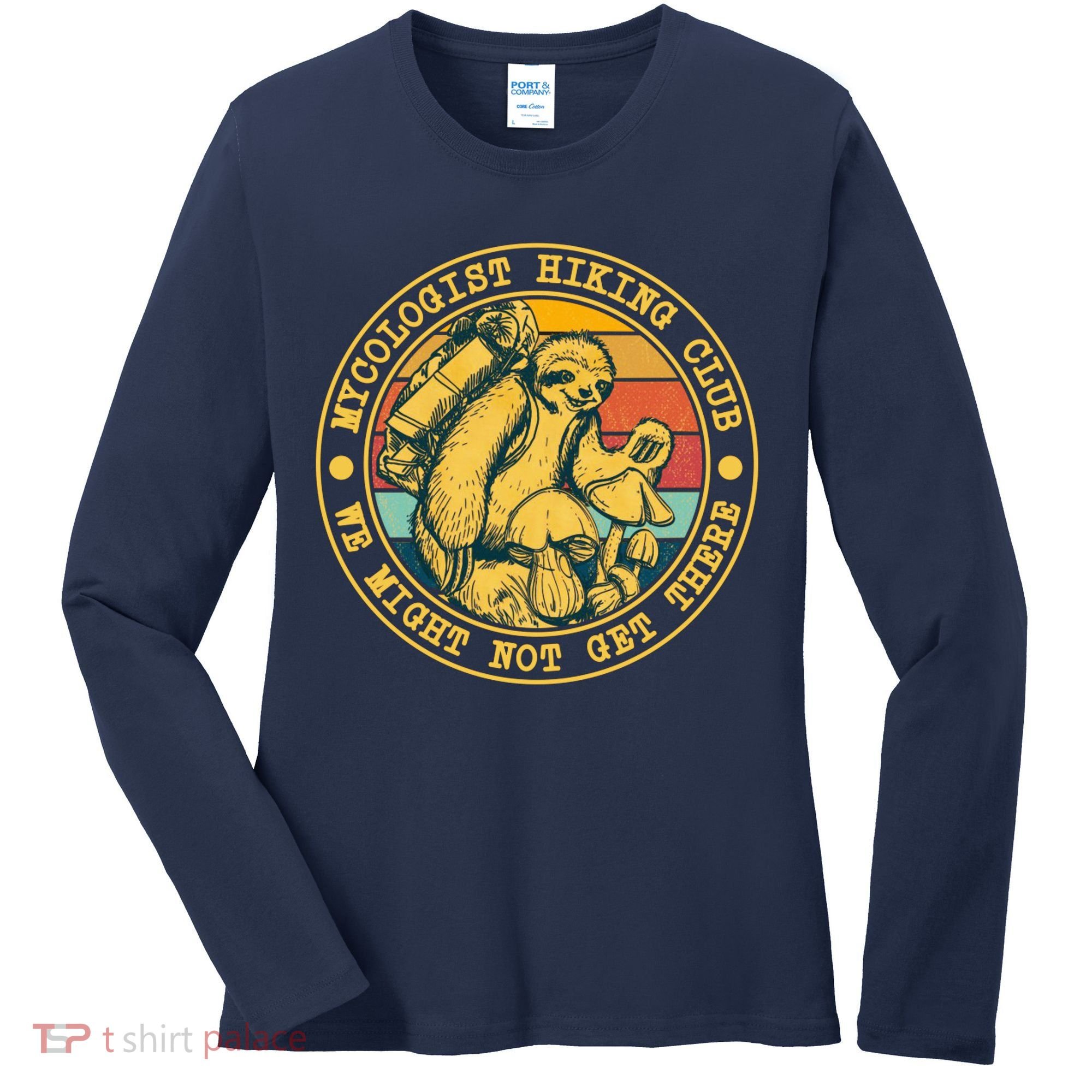 Mycologist Hiking Club We Might Not Get There Sloth Women's Long Sleeve Shirt