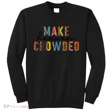 Make Heaven Crowded Sweatshirt