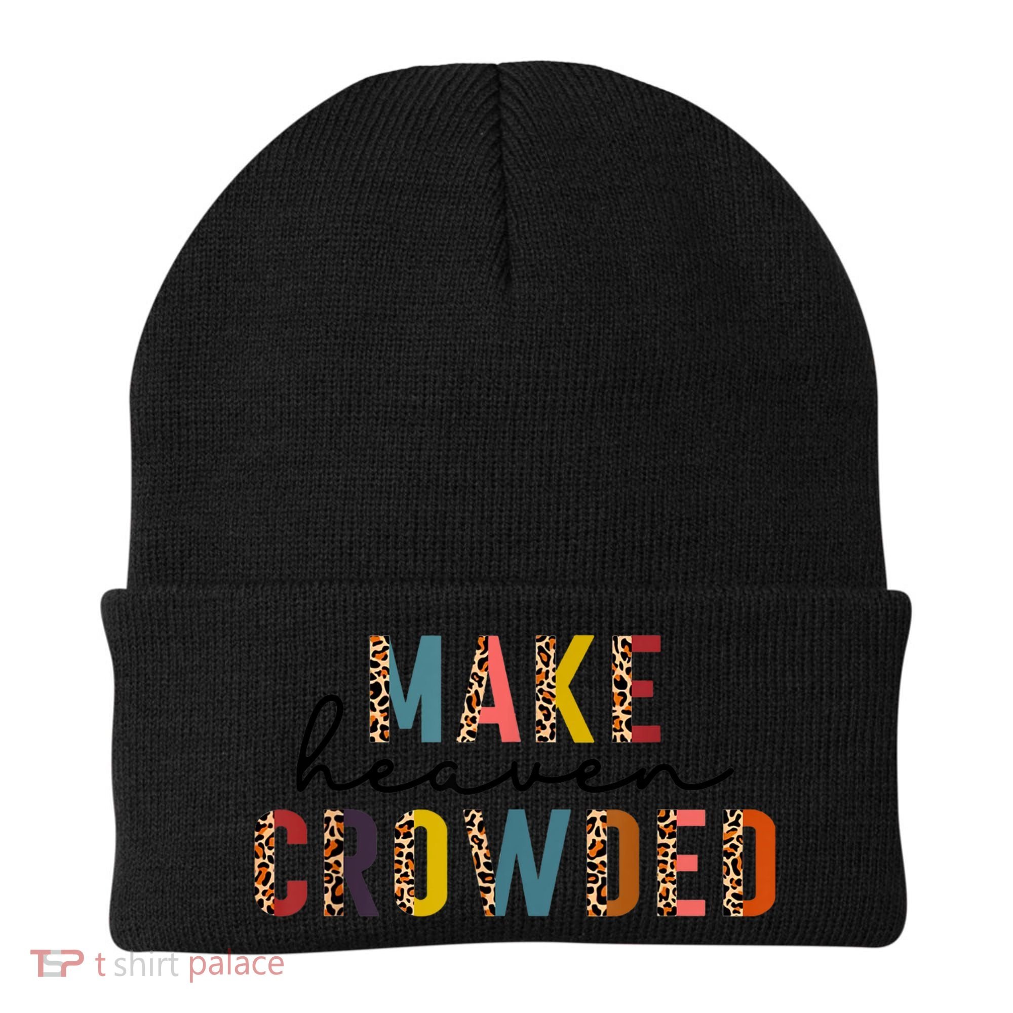 Make Heaven Crowded Beanie