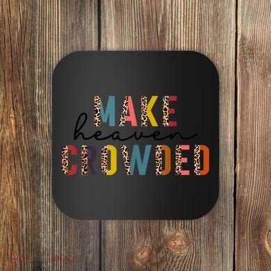 Make Heaven Crowded Coaster