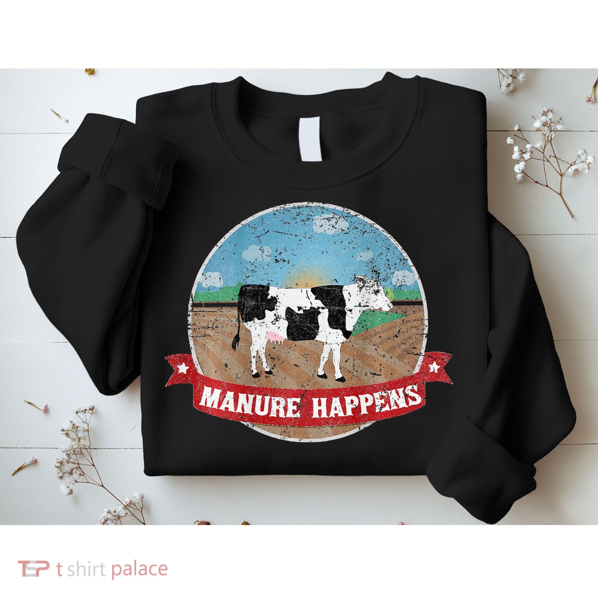 Manure Happens Cattle Ranch Farm Cow Dairy Humor Sweatshirt