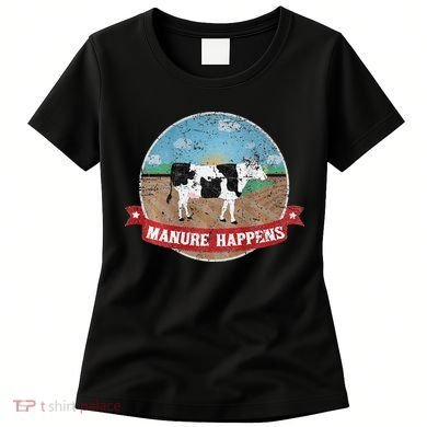 Manure Happens Cattle Ranch Farm Cow Dairy Humor Women's T-Shirt