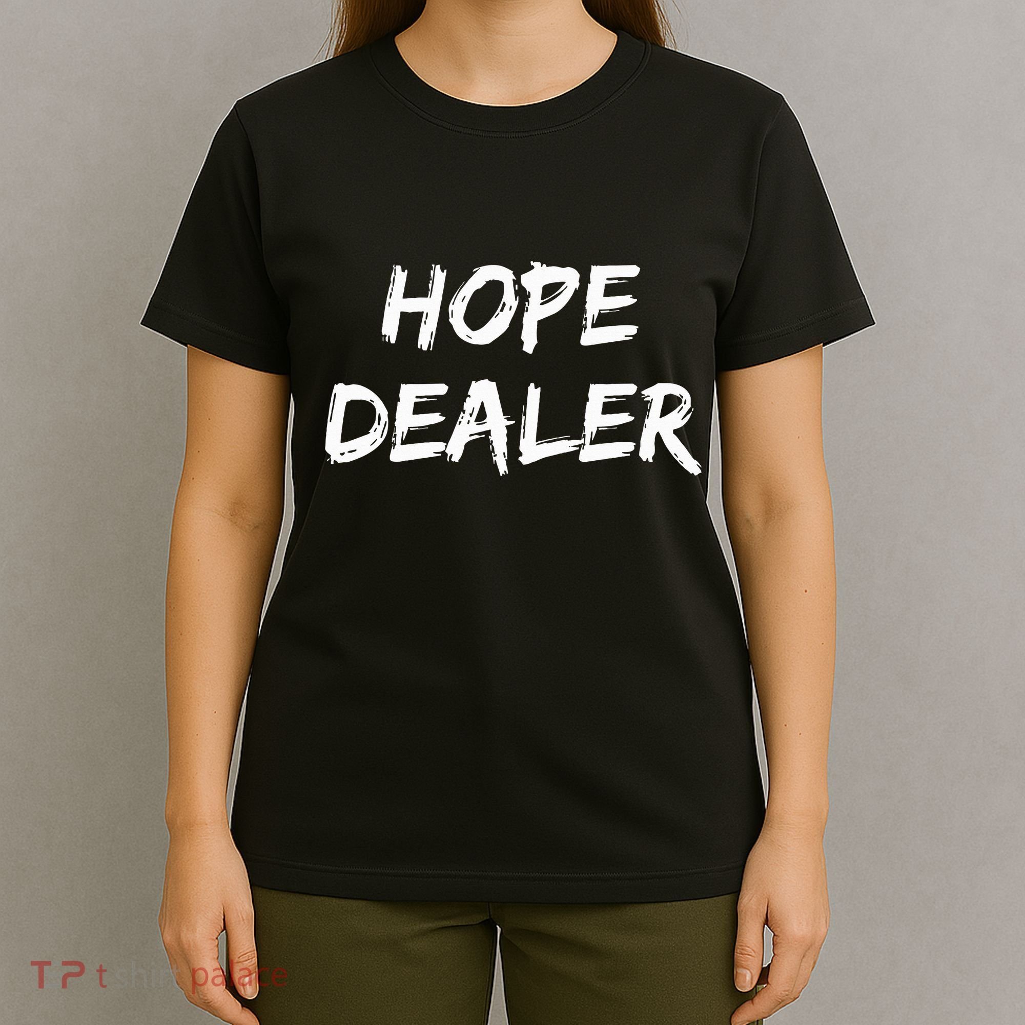 Motivational Hope Dealer T-Shirt