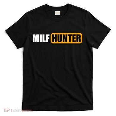 MILF HUNTER Erotic Gift For Adults T-Shirt