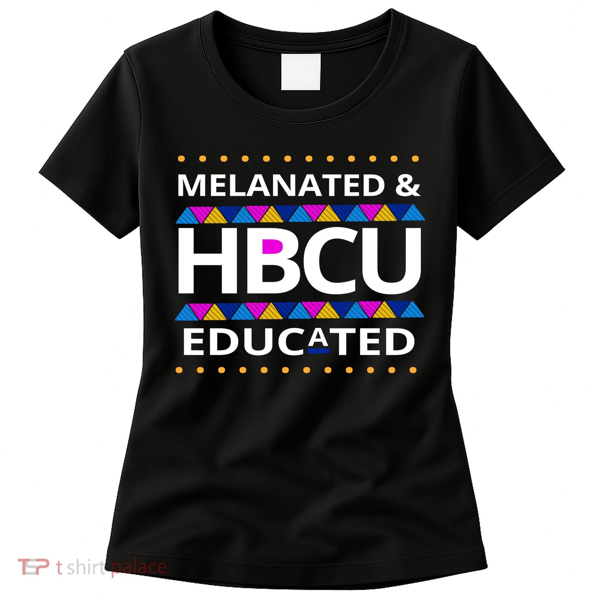 Melanated HBCU Educated Women's T-Shirt