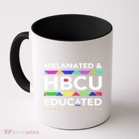 Melanated Hbcu Educated (Historically Black Colleges Unis) Gift Coffee Mug thumb 0