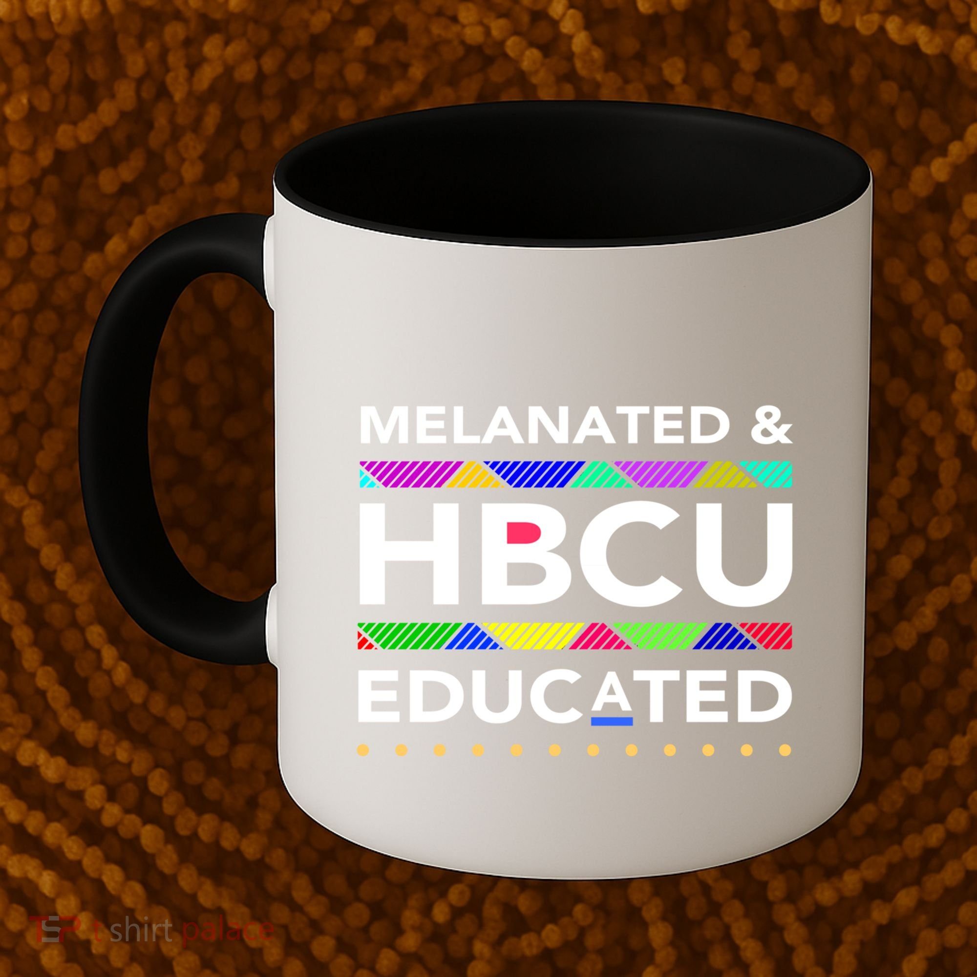 Melanated Hbcu Educated (Historically Black Colleges Unis) Gift Coffee Mug