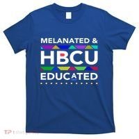 Melanated Hbcu Educated (Historically Black Colleges Unis) Gift T-Shirt thumb 0
