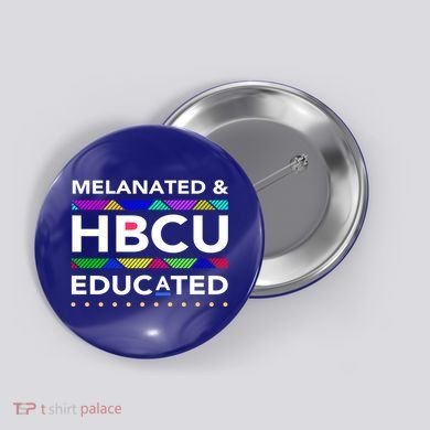 Melanated Hbcu Educated (Historically Black Colleges Unis) Gift Button
