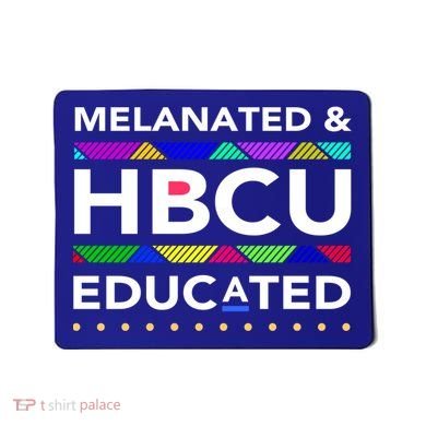 Melanated Hbcu Educated (Historically Black Colleges Unis) Gift Mousepad