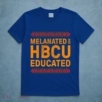 Melanated Hbcu Educated (Historically Black Colleges Uni’s) Gift T-Shirt thumb 5