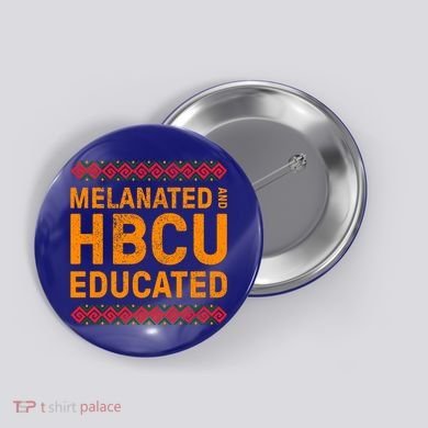 Melanated Hbcu Educated (Historically Black Colleges Uni’s) Gift Button