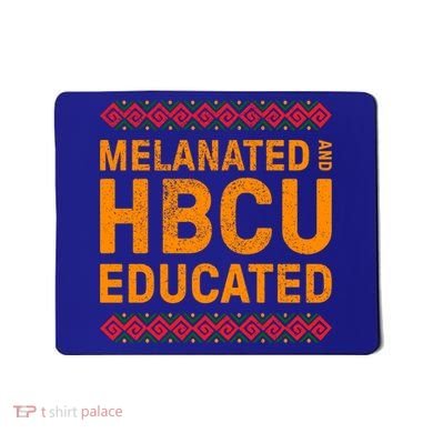 Melanated Hbcu Educated (Historically Black Colleges Uni’s) Gift Mousepad
