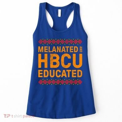 Melanated Hbcu Educated (Historically Black Colleges Uni’s) Gift Women's Tank Top